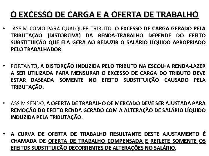 O EXCESSO DE CARGA E A OFERTA DE TRABALHO • ASSIM COMO PARA QUALQUER