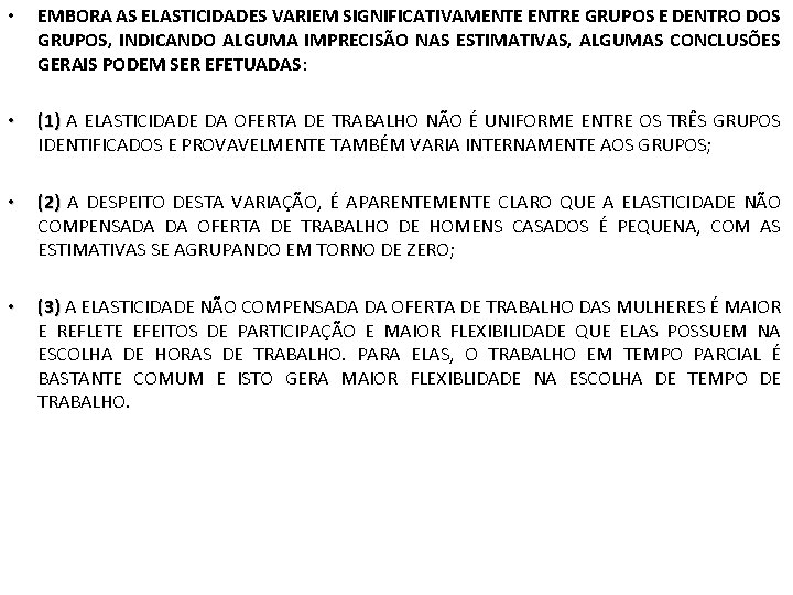  • EMBORA AS ELASTICIDADES VARIEM SIGNIFICATIVAMENTE ENTRE GRUPOS E DENTRO DOS GRUPOS, INDICANDO