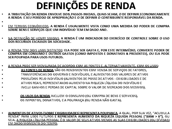  • • • DEFINIÇÕES DE RENDA A TRIBUTAÇÃO DA RENDA ENVOLVE DOIS PASSOS