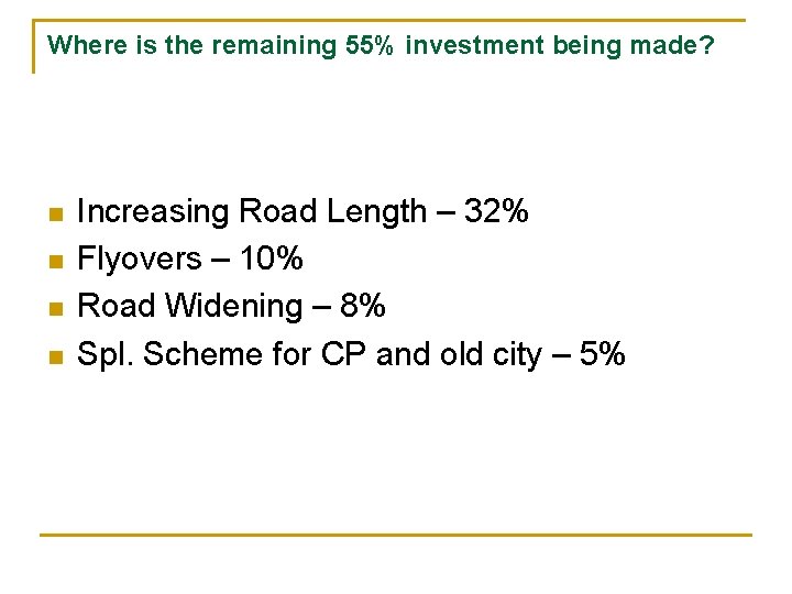 Where is the remaining 55% investment being made? n n Increasing Road Length –