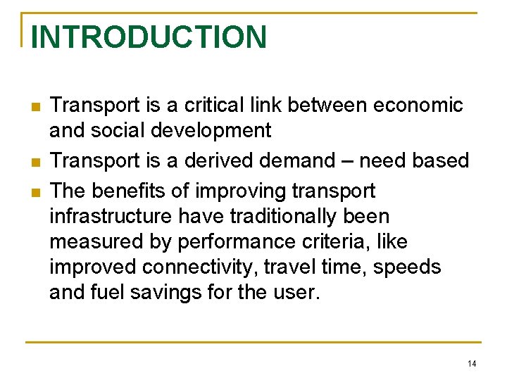 INTRODUCTION n n n Transport is a critical link between economic and social development