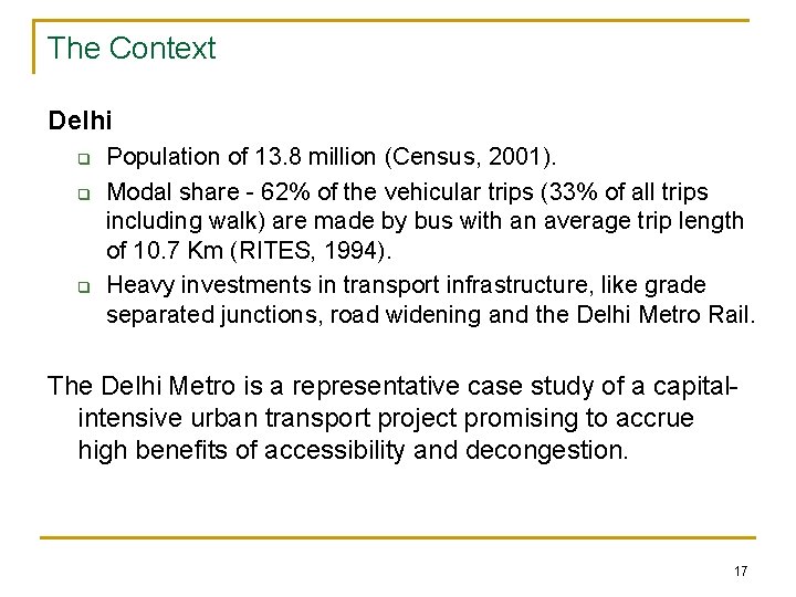 The Context Delhi q q q Population of 13. 8 million (Census, 2001). Modal