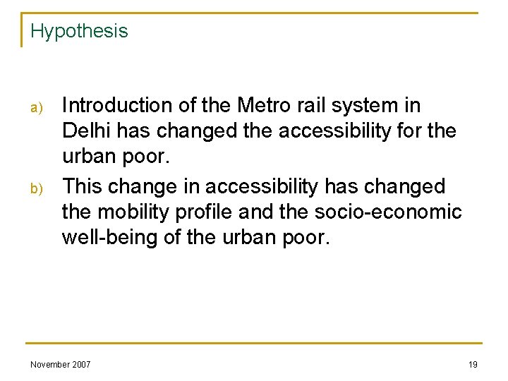 Hypothesis a) b) Introduction of the Metro rail system in Delhi has changed the