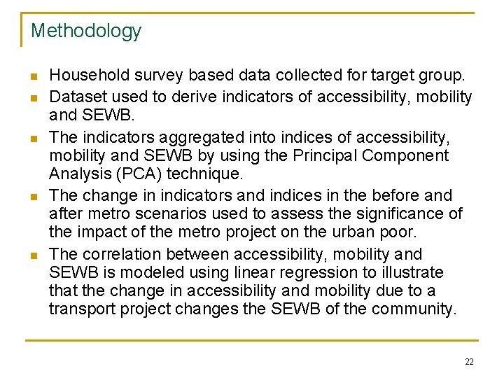 Methodology n n n Household survey based data collected for target group. Dataset used