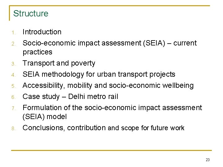 Structure 1. 2. 3. 4. 5. 6. Introduction Socio-economic impact assessment (SEIA) – current