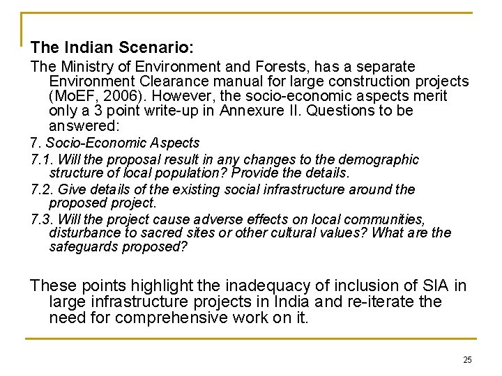 The Indian Scenario: The Ministry of Environment and Forests, has a separate Environment Clearance