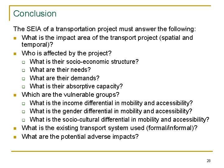 Conclusion The SEIA of a transportation project must answer the following: n What is