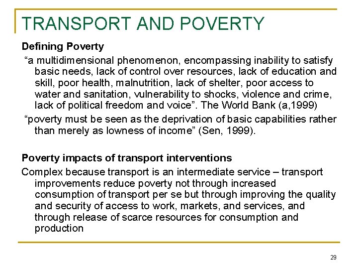 TRANSPORT AND POVERTY Defining Poverty “a multidimensional phenomenon, encompassing inability to satisfy basic needs,