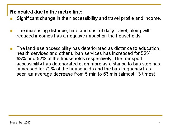 Relocated due to the metro line: n Significant change in their accessibility and travel