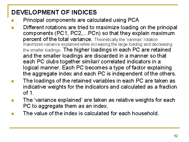DEVELOPMENT OF INDICES n n Principal components are calculated using PCA Different rotations are