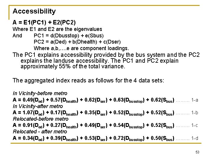 Accessibility A = E 1(PC 1) + E 2(PC 2) Where E 1 and