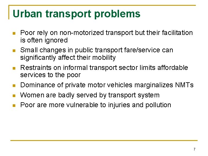 Urban transport problems n n n Poor rely on non-motorized transport but their facilitation