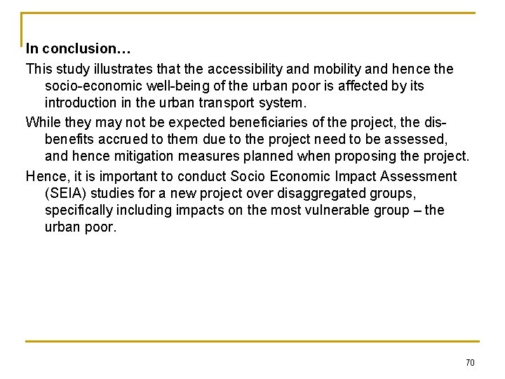 In conclusion… This study illustrates that the accessibility and mobility and hence the socio-economic