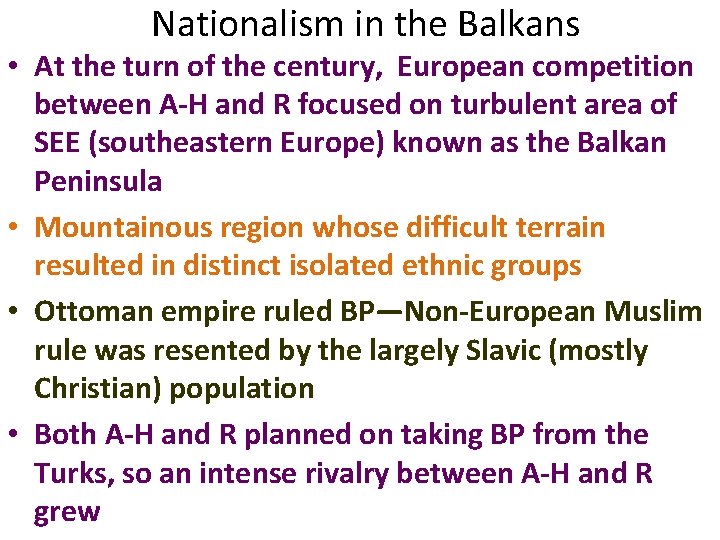 Nationalism in the Balkans • At the turn of the century, European competition between