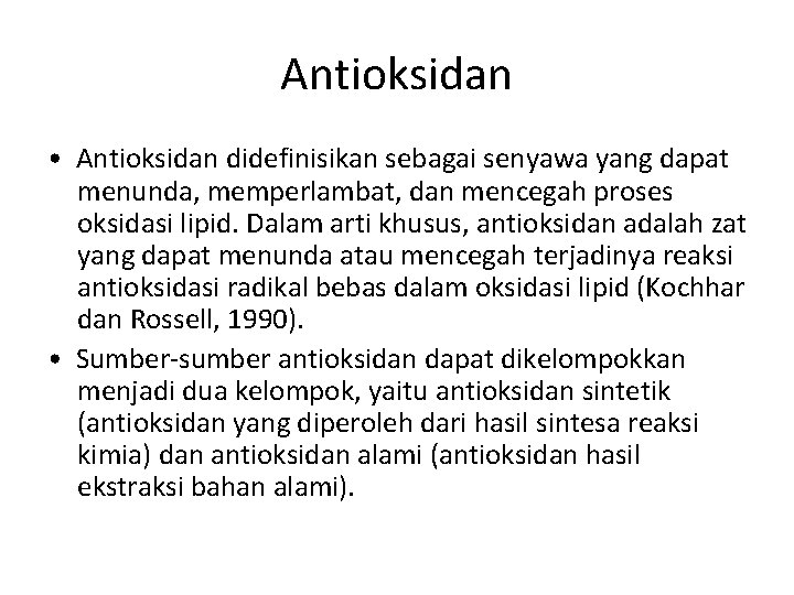 Antioksidan • Antioksidan didefinisikan sebagai senyawa yang dapat menunda, memperlambat, dan mencegah proses oksidasi