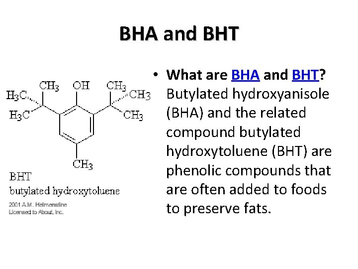 BHA and BHT • What are BHA and BHT? Butylated hydroxyanisole (BHA) and the