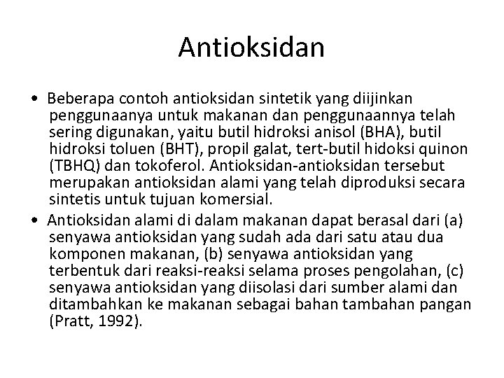 Antioksidan • Beberapa contoh antioksidan sintetik yang diijinkan penggunaanya untuk makanan dan penggunaannya telah