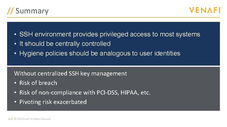 // Summary • SSH environment provides privileged access to most systems • It should