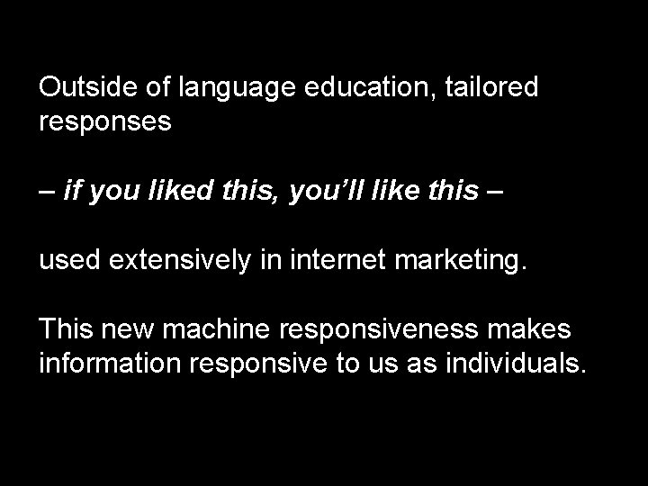 Outside of language education, tailored responses – if you liked this, you’ll like this