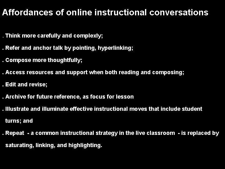 Affordances of online instructional conversations. Think more carefully and complexly; . Refer and anchor