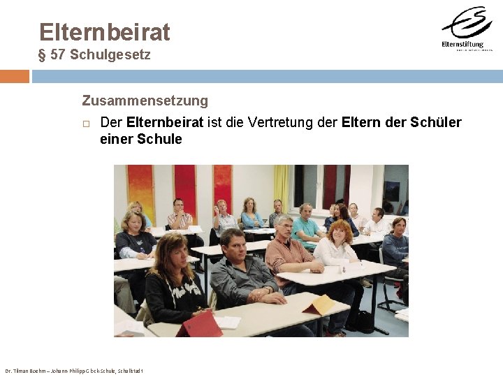 Elternbeirat § 57 Schulgesetz Zusammensetzung Der Elternbeirat ist die Vertretung der Eltern der Schüler