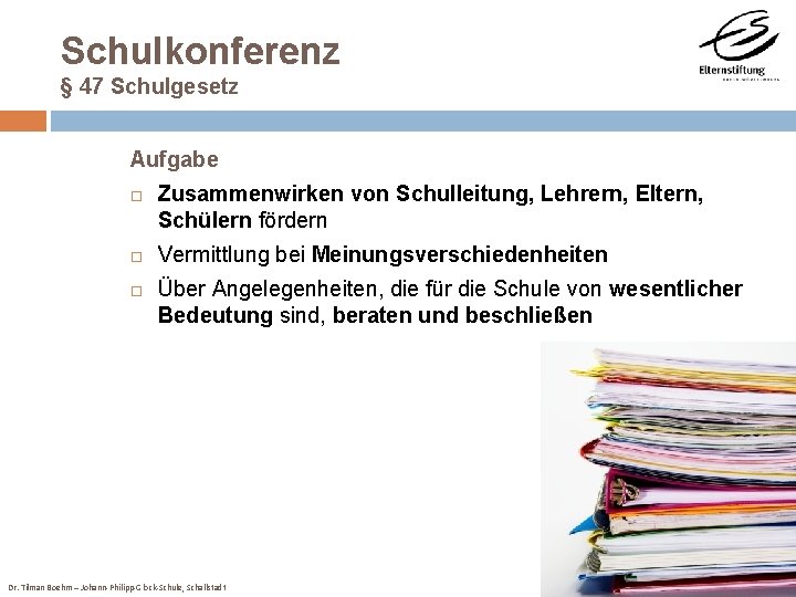 Schulkonferenz § 47 Schulgesetz Aufgabe Zusammenwirken von Schulleitung, Lehrern, Eltern, Schülern fördern Vermittlung bei