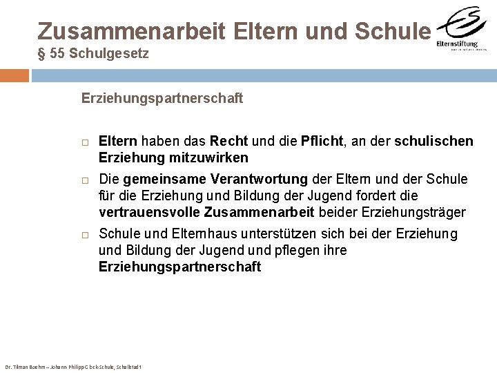 Zusammenarbeit Eltern und Schule § 55 Schulgesetz Erziehungspartnerschaft Eltern haben das Recht und die