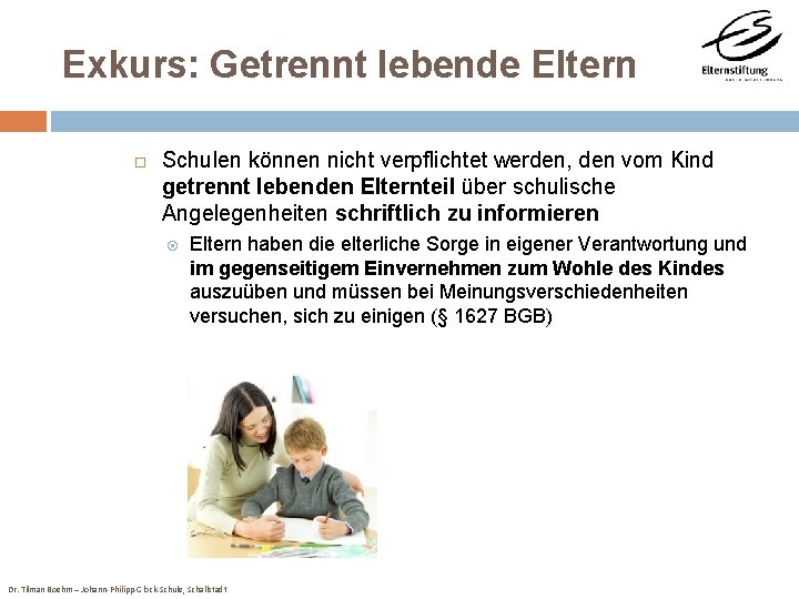 Exkurs: Getrennt lebende Eltern Schulen können nicht verpflichtet werden, den vom Kind getrennt lebenden