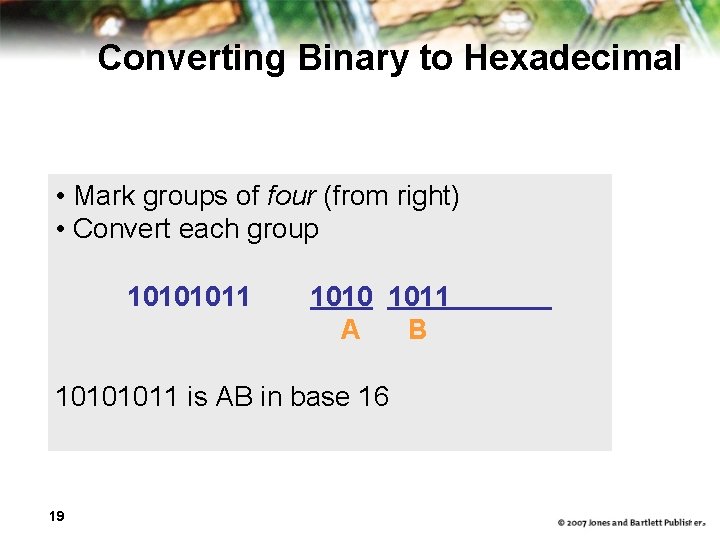 Converting Binary to Hexadecimal • Mark groups of four (from right) • Convert each