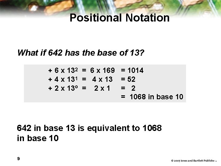 Positional Notation What if 642 has the base of 13? 2 + 6 x
