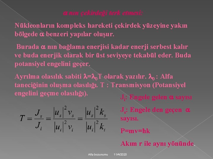  nın çekirdeği terk etmesi: Nükleonların kompleks hareketi çekirdek yüzeyine yakın bölgede benzeri yapılar