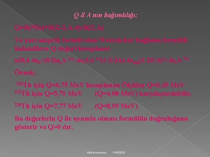 Q il A nın bağımlılığı: Q=B(4 He)+B(Z-2, A-4)-B(Z, A) Ve yarı amprik formül olan