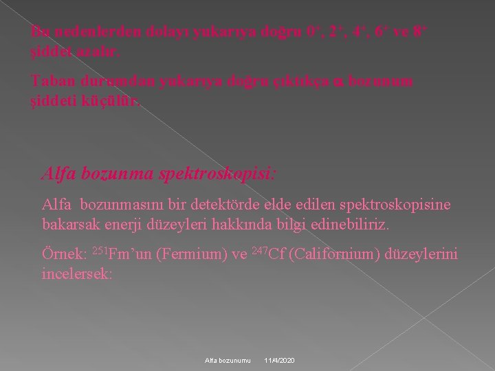 Bu nedenlerden dolayı yukarıya doğru 0+, 2+, 4+, 6+ ve 8+ şiddet azalır. Taban