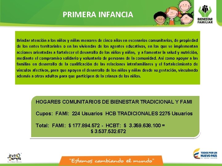 PRIMERA INFANCIA Brindar atención a los niños y niñas menores de cinco años en