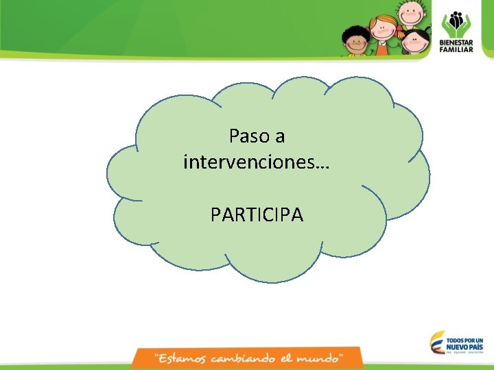 Paso a intervenciones… PARTICIPA 