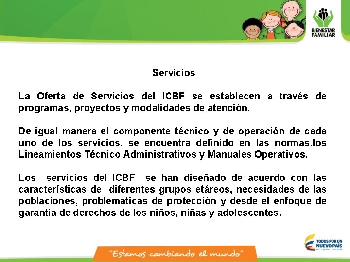 Servicios La Oferta de Servicios del ICBF se establecen a través de programas, proyectos