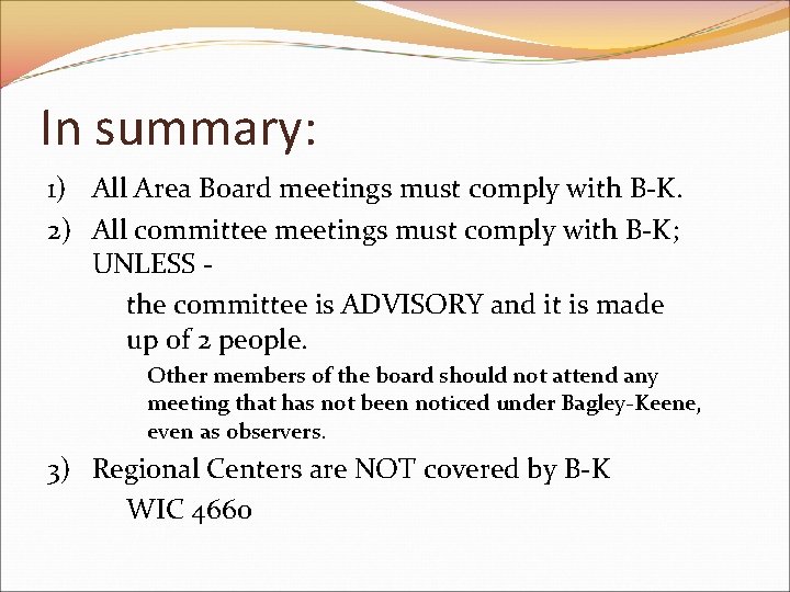 In summary: 1) All Area Board meetings must comply with B-K. 2) All committee