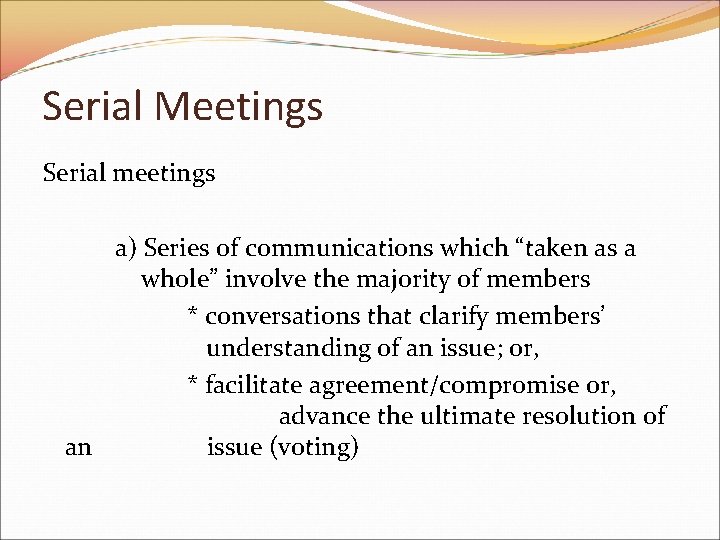 Serial Meetings Serial meetings a) Series of communications which “taken as a whole” involve