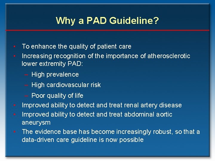 Why a PAD Guideline? • To enhance the quality of patient care • Increasing