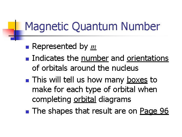 Magnetic Quantum Number n n Represented by m Indicates the number and orientations of