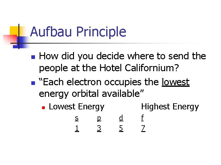 Aufbau Principle n n How did you decide where to send the people at