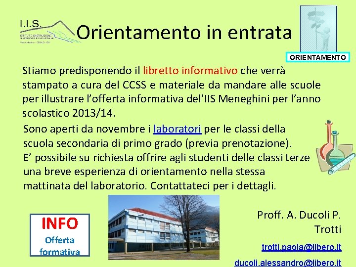 Orientamento in entrata ORIENTAMENTO Stiamo predisponendo il libretto informativo che verrà stampato a cura