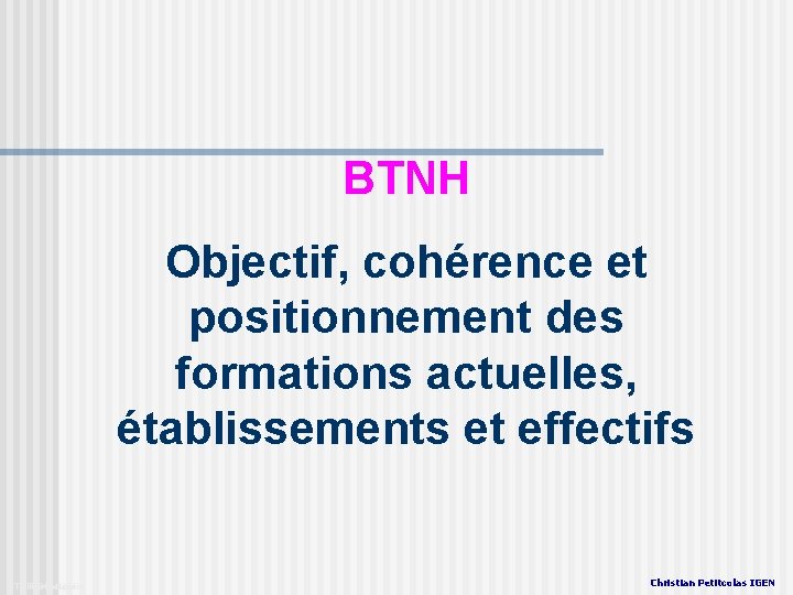 BTNH Objectif, cohérence et positionnement des formations actuelles, établissements et effectifs BTNH emplois BTNH