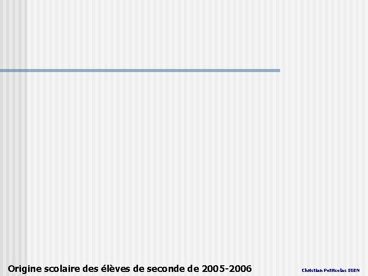 Origine scolaire des élèves de seconde de 2005 -2006 BTNH origine seconde Christian Petitcolas