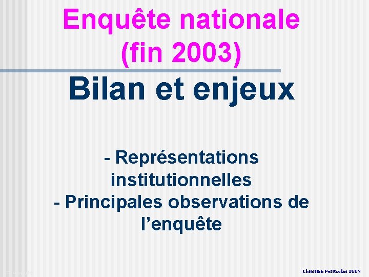 Enquête nationale (fin 2003) Bilan et enjeux - Représentations institutionnelles - Principales observations de