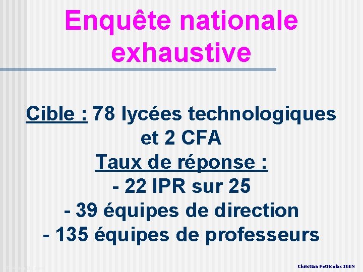 Enquête nationale exhaustive Cible : 78 lycées technologiques et 2 CFA Taux de réponse