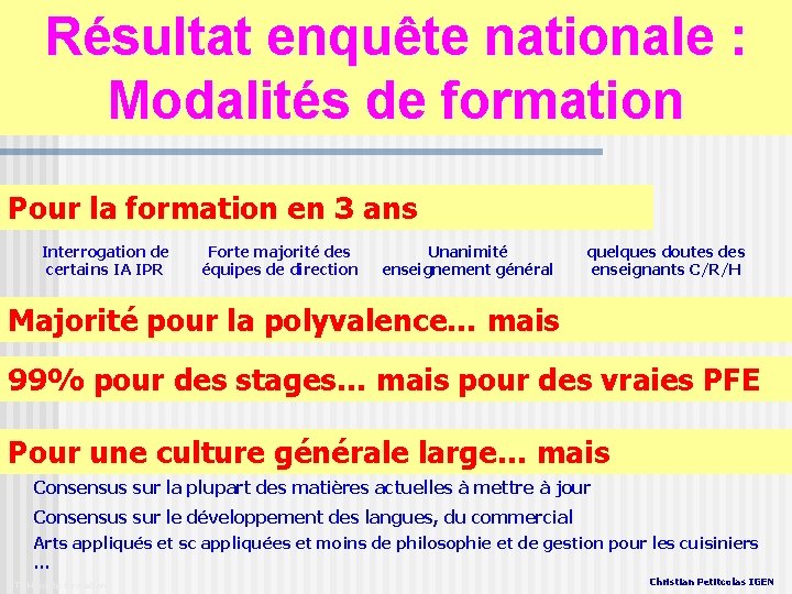 Résultat enquête nationale : Modalités de formation Pour la formation en 3 ans Interrogation