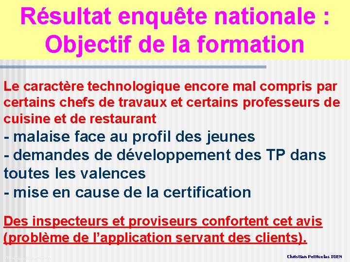 Résultat enquête nationale : Objectif de la formation Le caractère technologique encore mal compris