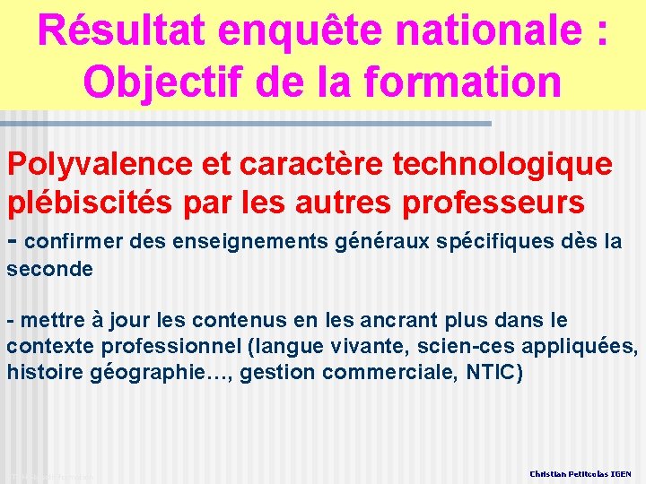 Résultat enquête nationale : Objectif de la formation Polyvalence et caractère technologique plébiscités par