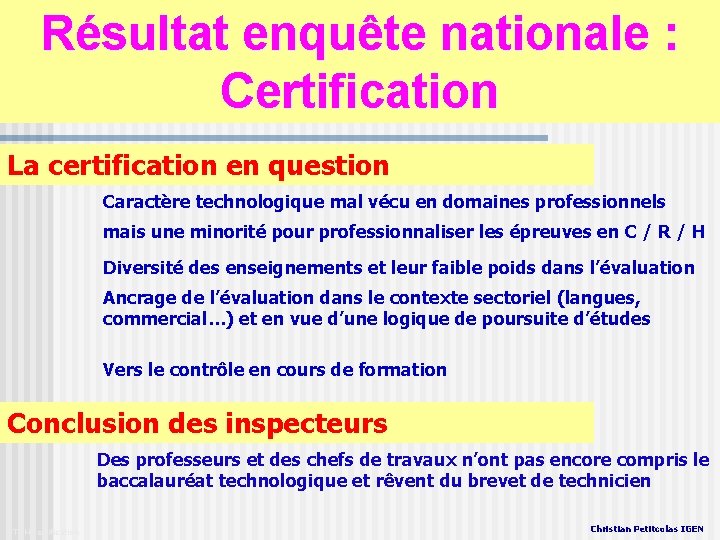 Résultat enquête nationale : Certification La certification en question Caractère technologique mal vécu en